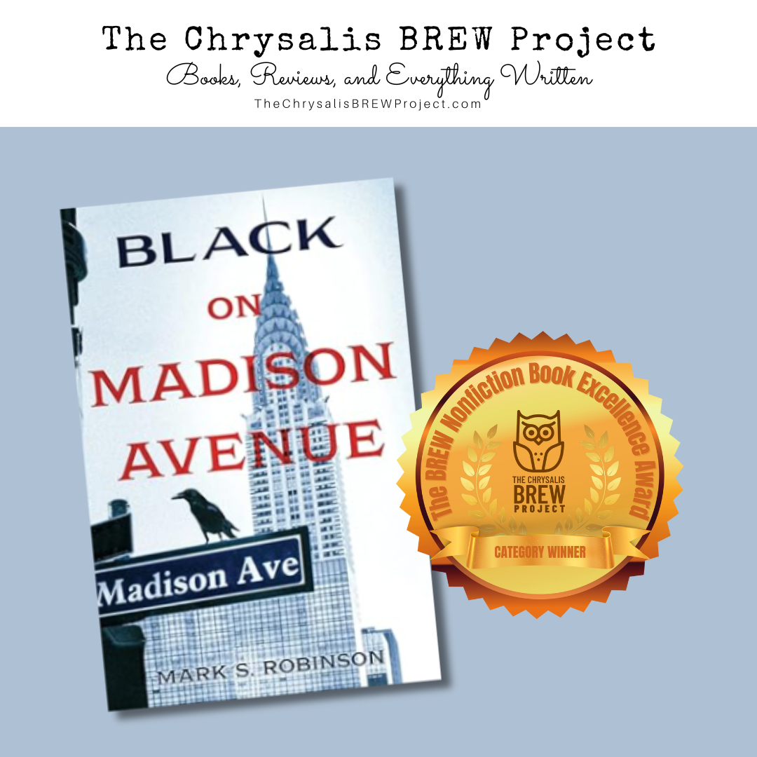 Cover of the book "Black on Madison Avenue" by Mark S. Robinson next to The Chrysalis BREW Project Nonfiction Book Excellence Award seal.