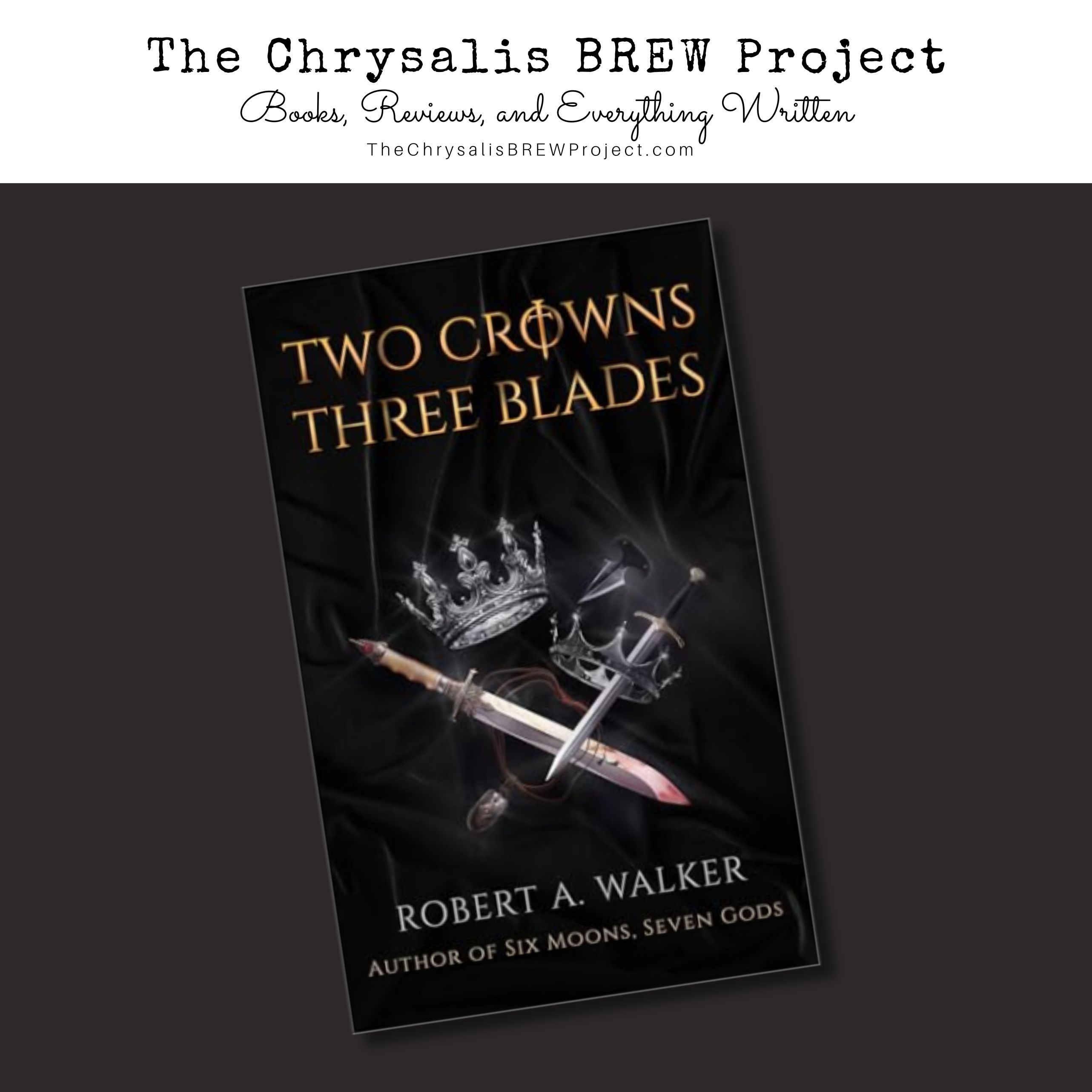Two Crowns, Three Blades by Robert A. Walker